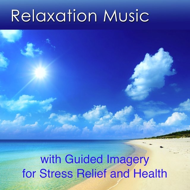 Relaxation Music with Guided Imagery (Relaxation Music for Stress Relief and Health)