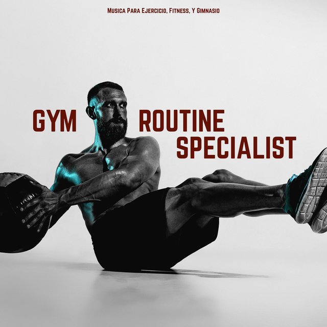 GYM ROUTINE SPECIALIST (feat. Tu Rutina En El Gym, Música para hacer ejercicio, Rumba Fitness) 