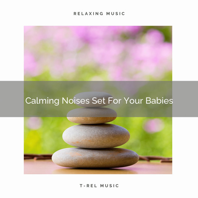 Calming Noises Set For Your Babies