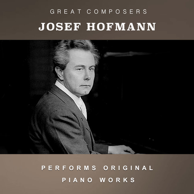 Josef Hofmann Performs Original Piano Works
