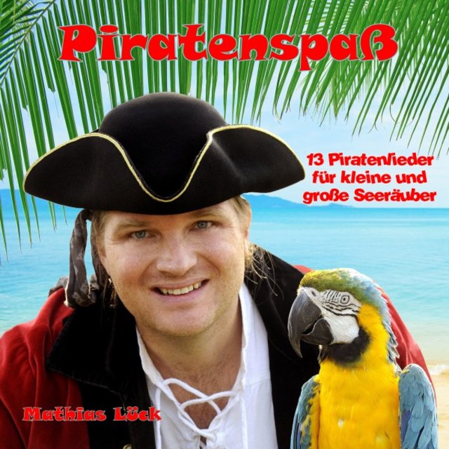 Piratenspaß - 13 Piratenlieder für kleine und große Seeräuber