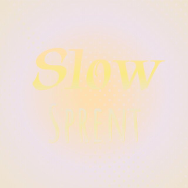 Slow Sprent