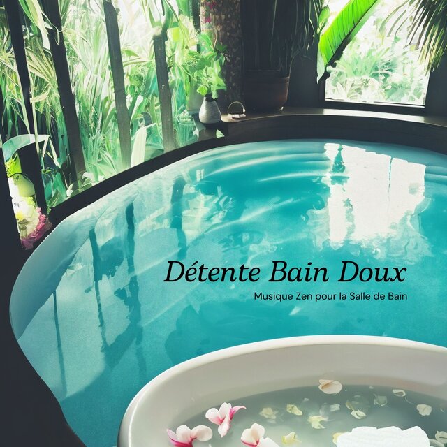 Détente Bain Doux: Musique Zen pour la Salle de Bain