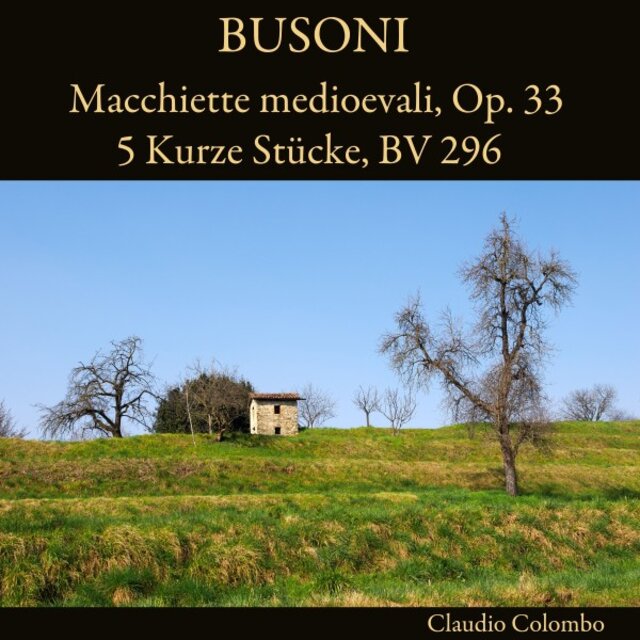 Busoni: Macchiette medioevali, Op. 33 - 5 Kurze Stücke, BV 296