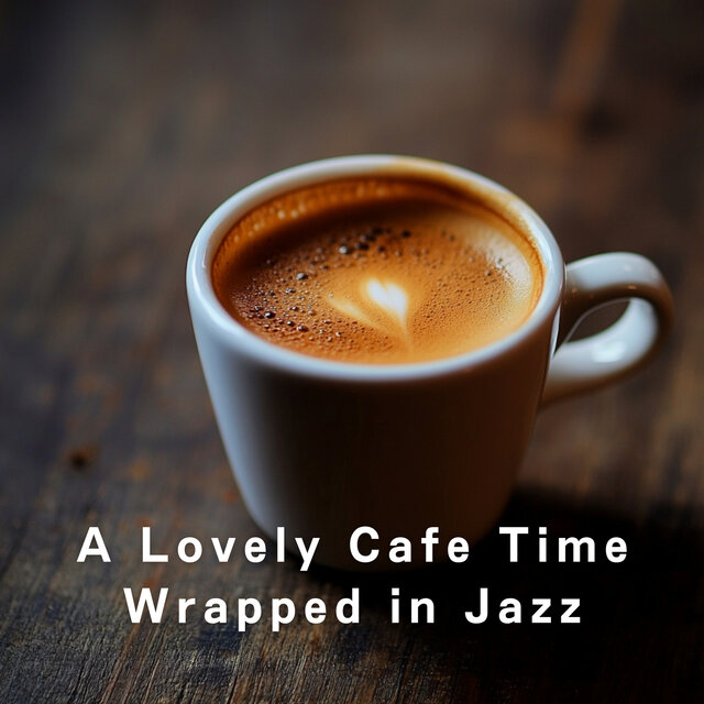 A Lovely Cafe Time Wrapped in Jazz