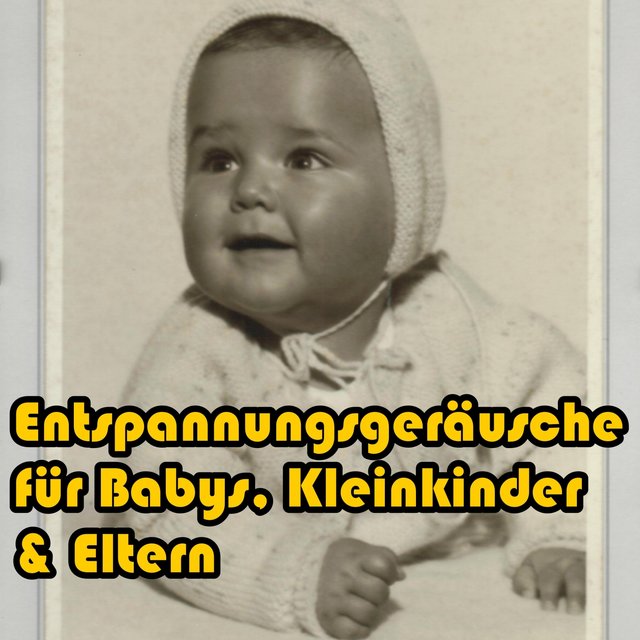Entspannungsgeräusche für Babys, Kleinkinder & Eltern