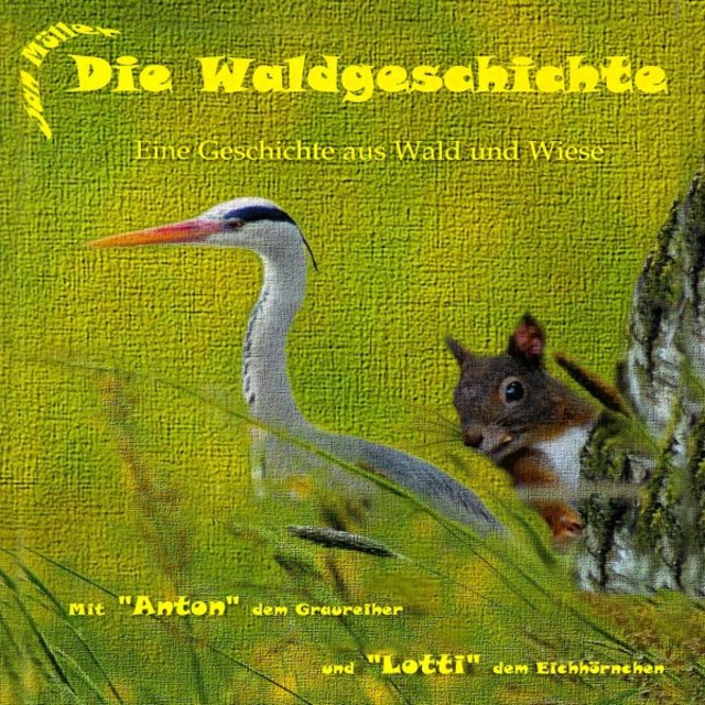Die Waldgeschichte (Eine Geschichte aus Wald und Wiese)