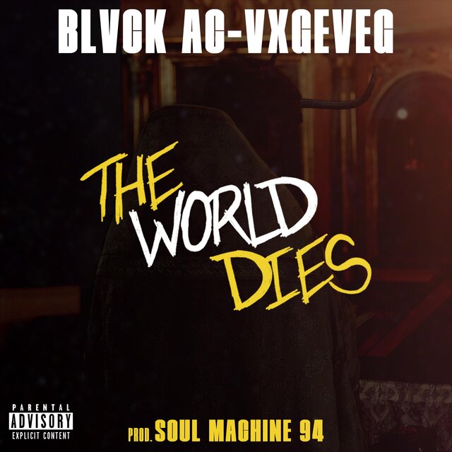 The World Dies (feat. Blvck Ac, Vxgeveg & Soul Machine 94)