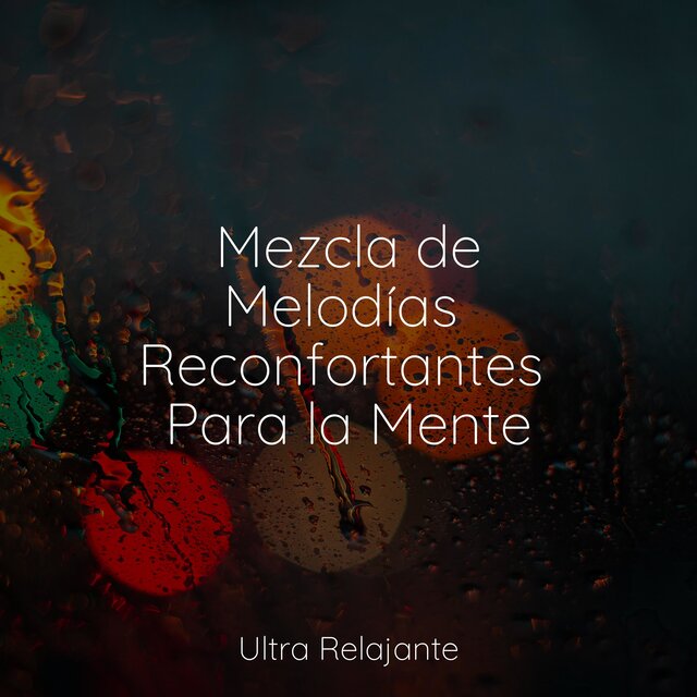Mezcla de Melodías Reconfortantes Para la Mente