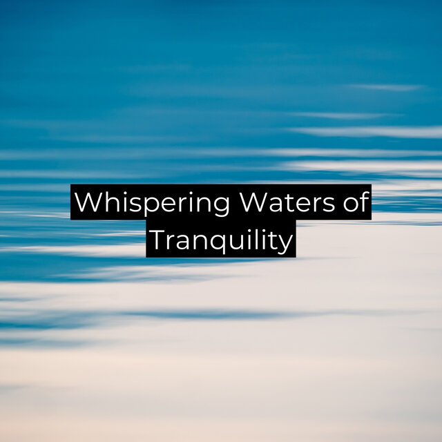 Whispering Waters of Tranquility