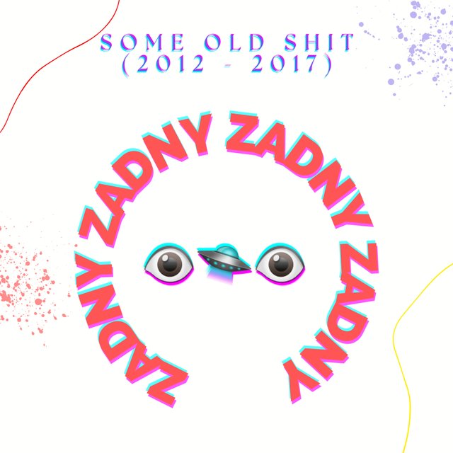 Some Old Shit (2012 - 2017)