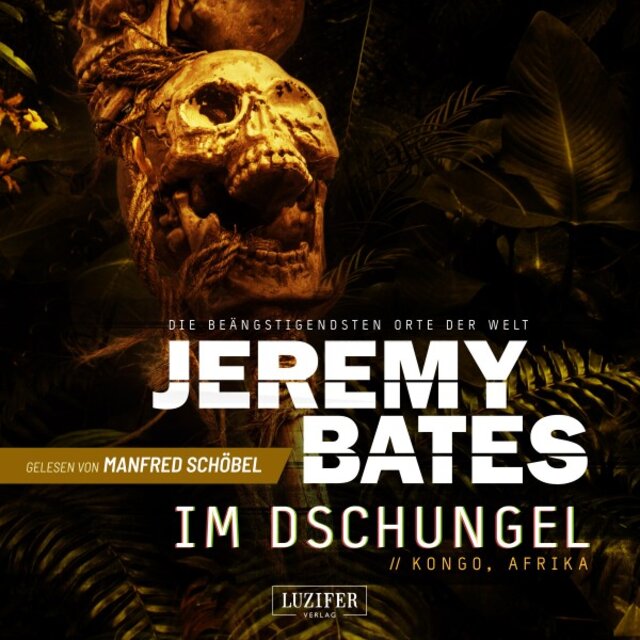 Im DSCHUNGEL (Die beängstigendsten Orte der Welt 5) [Horrorthriller]