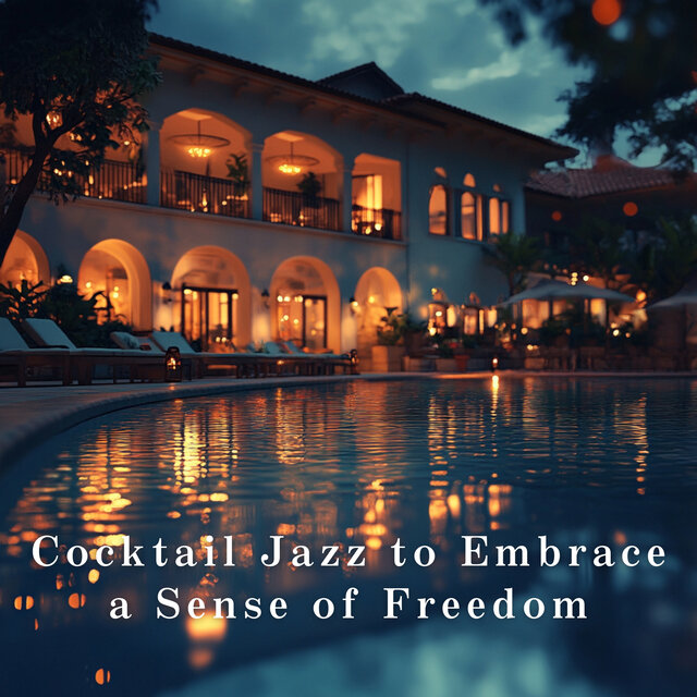 Cocktail Jazz to Embrace a Sense of Freedom