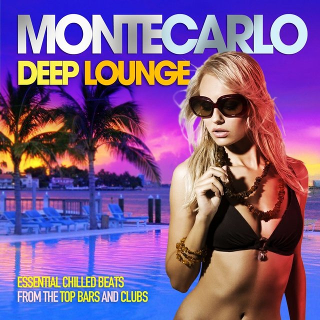 Montecarlo Deep Lounge (Essential Chilled Beats from the Top Bars and Clubs)