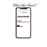 What You Want?