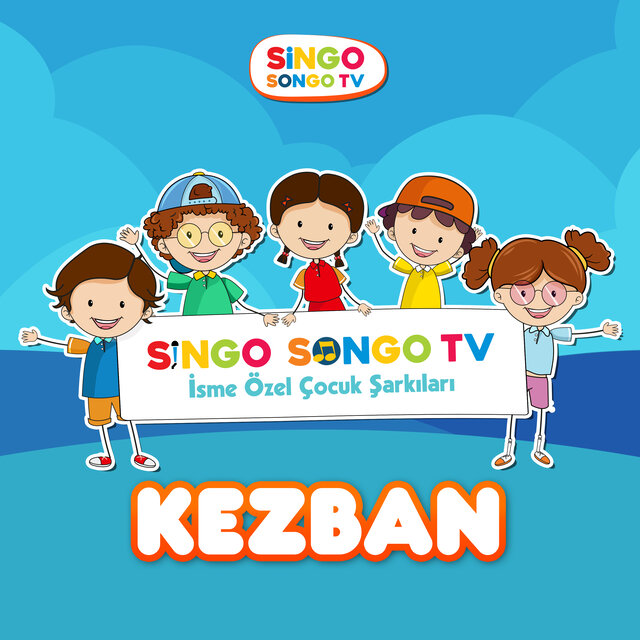 KEZBAN'ın İsme Özel Çocuk Şarkıları