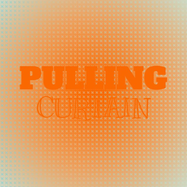 Pulling Curtain