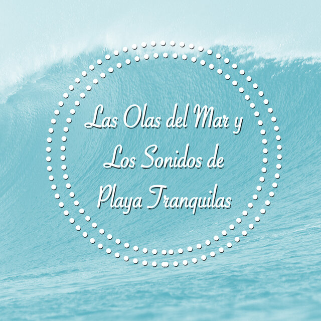 Las Olas del Mar y Los Sonidos de Playa Tranquilas