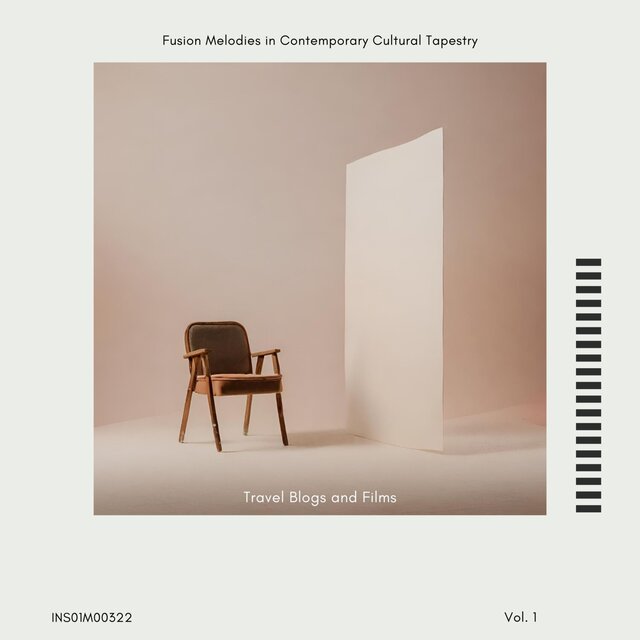 Travel Blogs and Films - Fusion Melodies in Contemporary Cultural Tapestry, Vol. 01