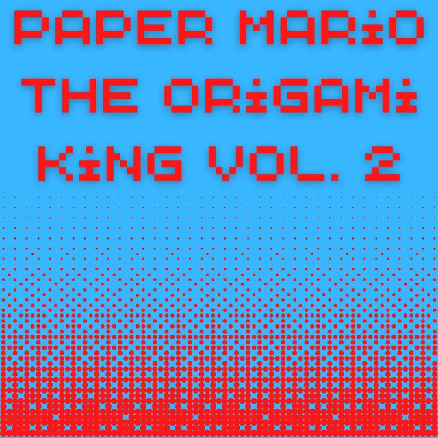Paper Mario: The Origami King (Chiptune Covers, Vol. 2)