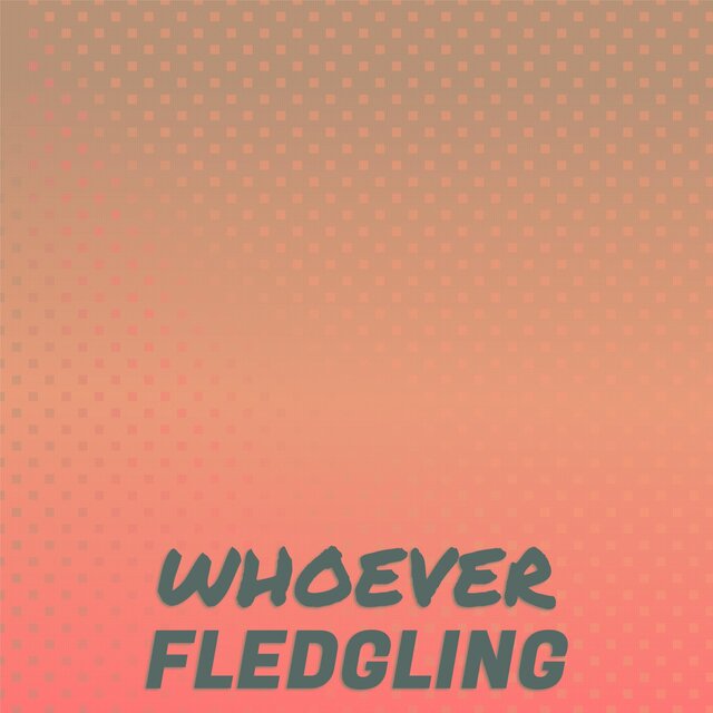 Whoever Fledgling