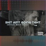 Shit Aint Going Right