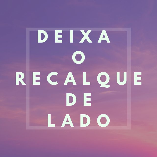 Deixa o Recalque de Lado