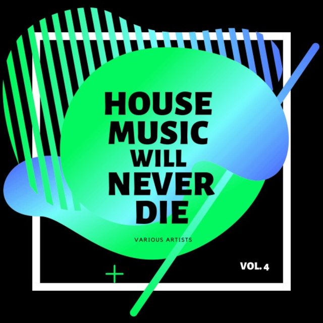 House Music Will Never Die, Vol. 4