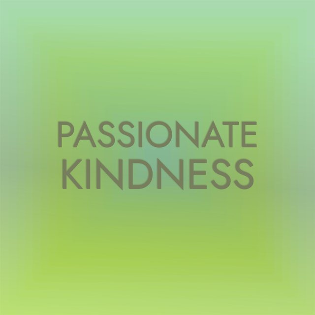 Passionate Kindness