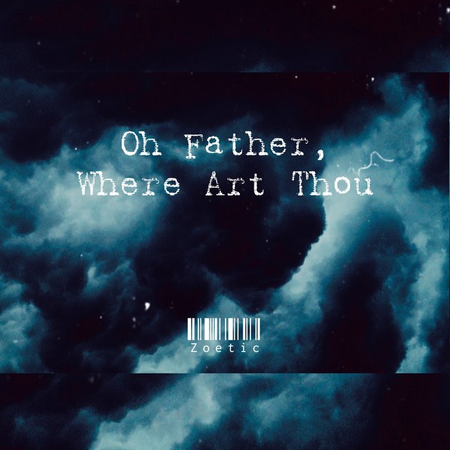 Oh Father, Where Art Thou