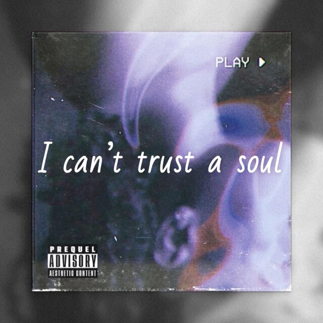 I Can’t Trust A Soul
