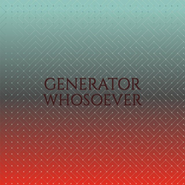 Generator Whosoever