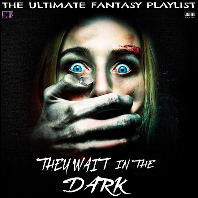 They Wait In The Dark The Ultimate Fantasy Playlist
