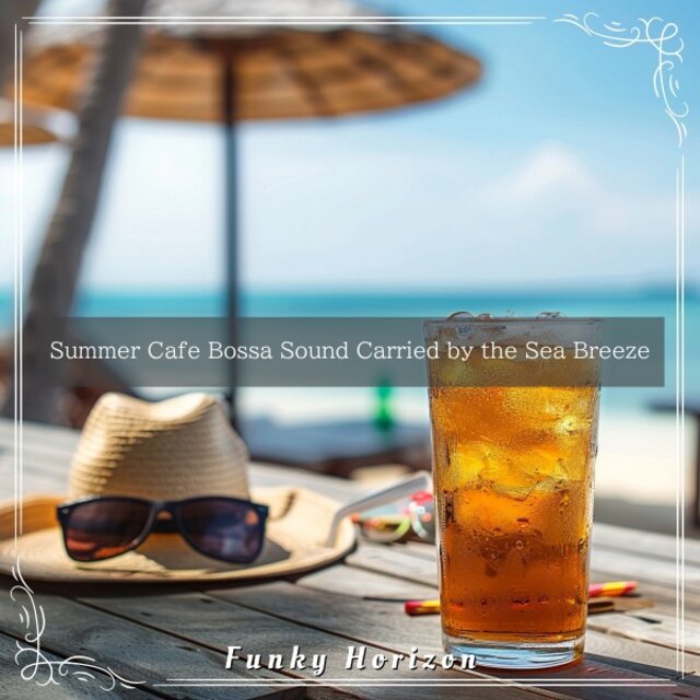 Summer Cafe Bossa Sound Carried by the Sea Breeze