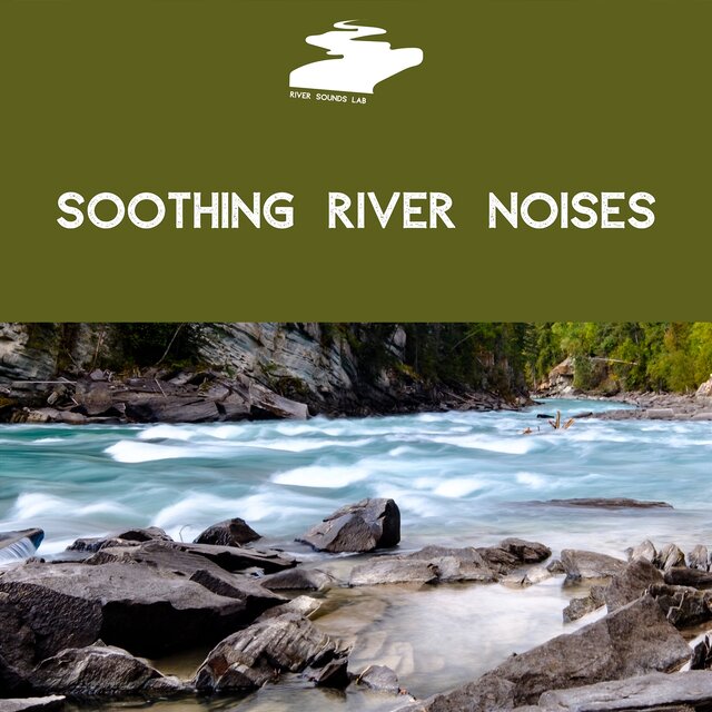 Soothing River Noises for Uninterrupted Relaxation