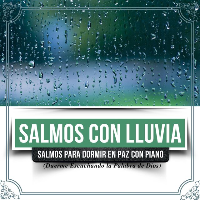 Salmos Con Lluvia: Salmos Para Dormir En Paz Con Piano (Duerme Escuchando La Palabra De Dios)