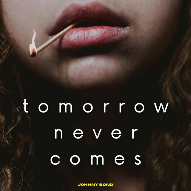 Tomorrow Never Comes