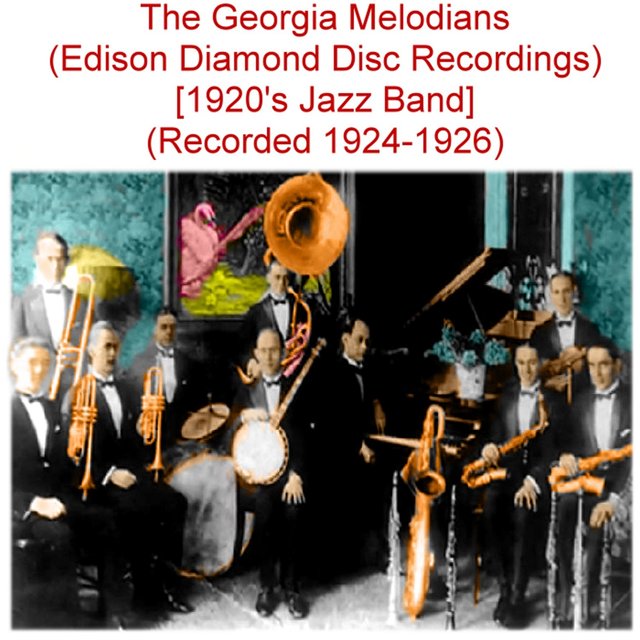 The Georgia Melodians (Edison Diamond Disc Recordings) [1920's Jazz Band] [Recorded 1924 - 1926]