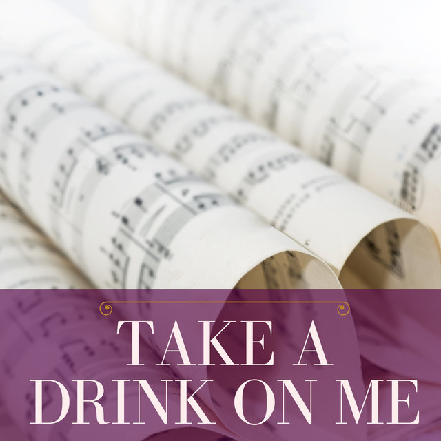 Take a Drink on Me
