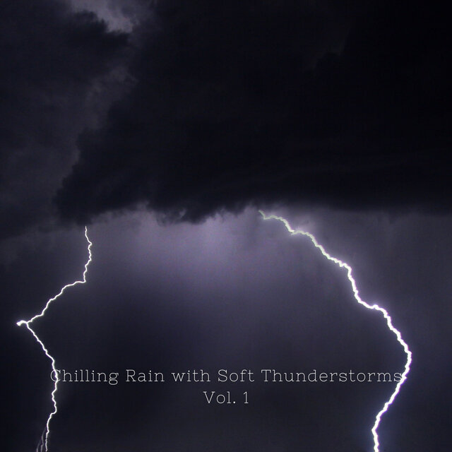 Chilling Rain with Soft Thunderstorms Vol. 1