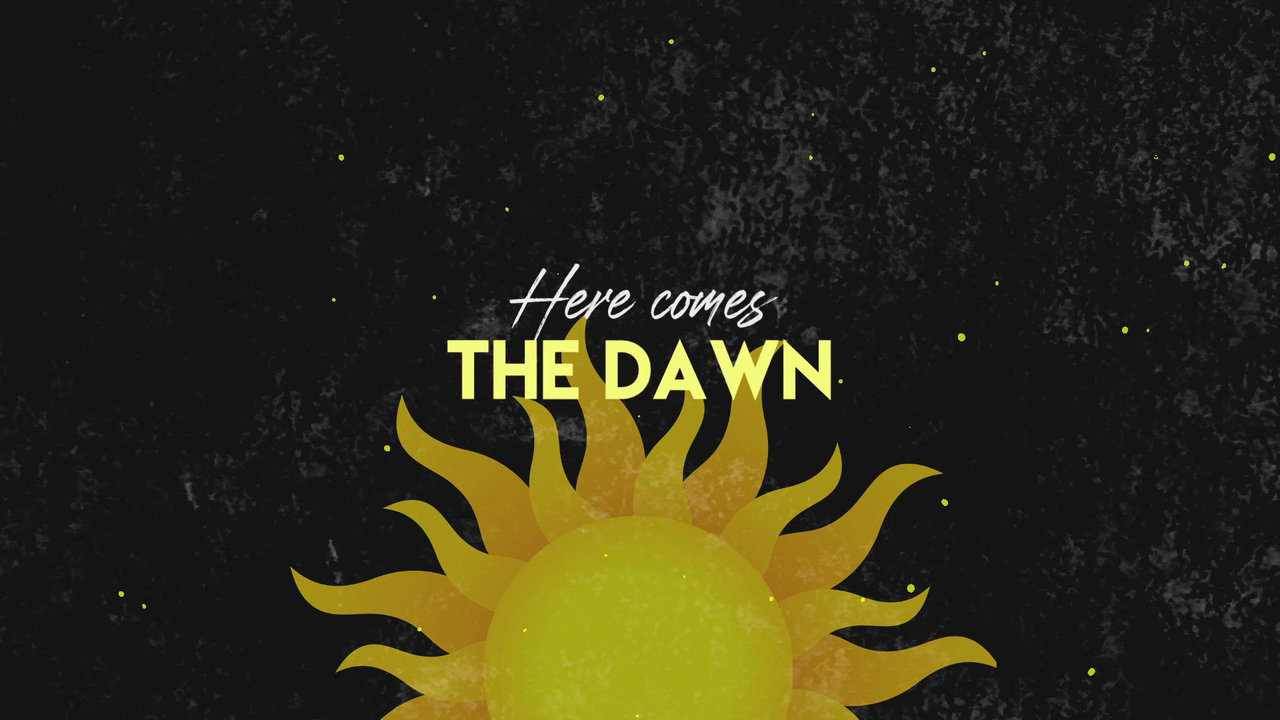 Here Comes the Dawn
