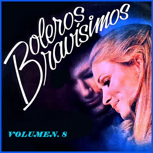 Boleros Bravísimos, Vol. 8