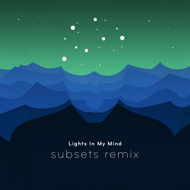 Lights in My Mind (Subsets Remix)