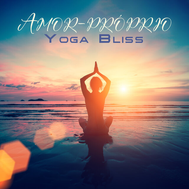 Amor-próprio Yoga Bliss: Música de Yoga para Exercício