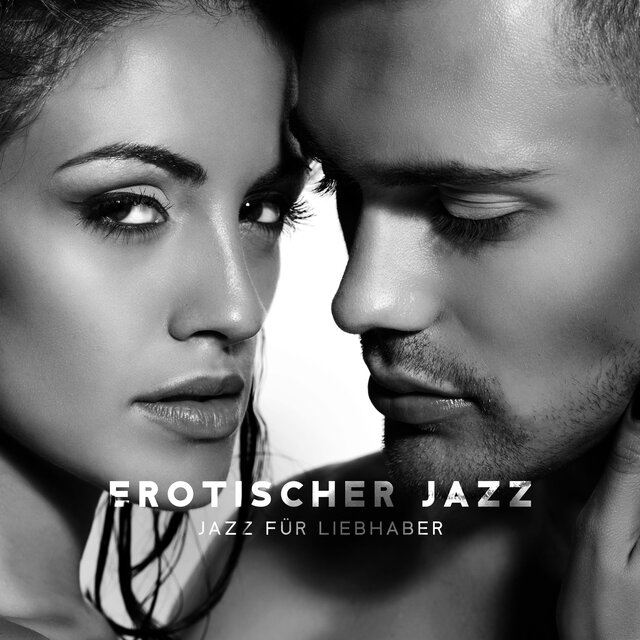 Erotischer Jazz (Jazz für Liebhaber, Romantische Musik, Abendliche Entspannung und Tolle Atmosphäre, Erotische Massage Musik)