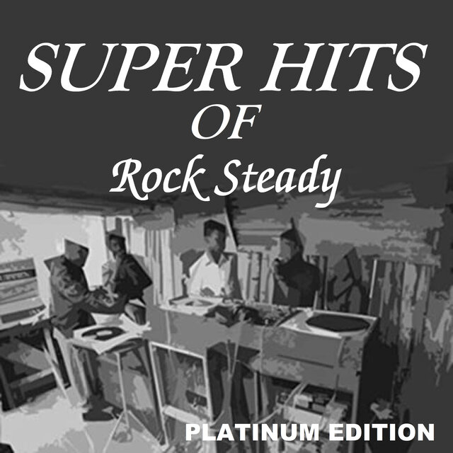Super Hits Of Rock Steady (Platinum Edition)