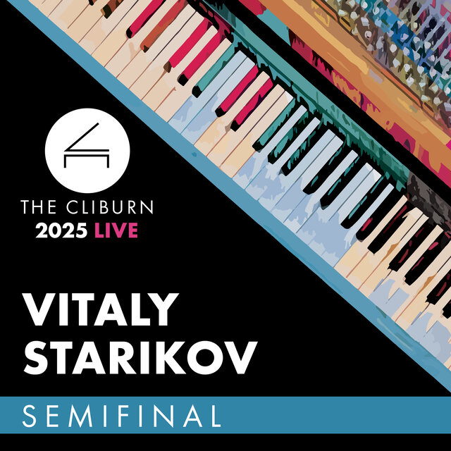 2025 Cliburn Competition: Vitaly Starikov - Semifinal Round
