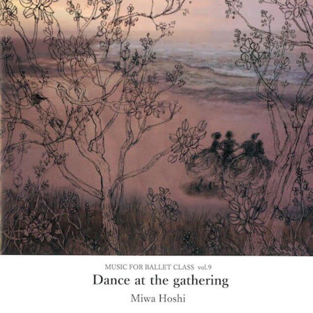 MUSIC FOR BALLET CLASS Vol.9 Dance at the gathering