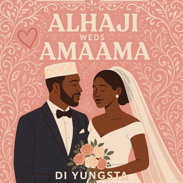 ALHAJI WEDS AMAAMA