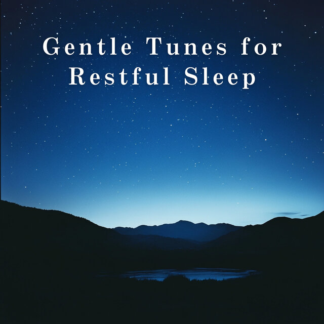 Gentle Tunes for Restful Sleep